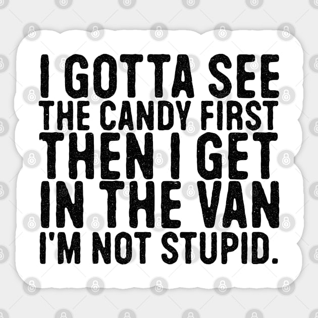 I Gotta See The Candy Funny Sarcastic Joke Sticker by Vixel Art